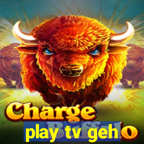 play tv geh